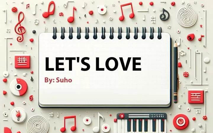Lirik lagu: Let's Love oleh Suho :: Cari Lirik Lagu di WowKeren.com ?