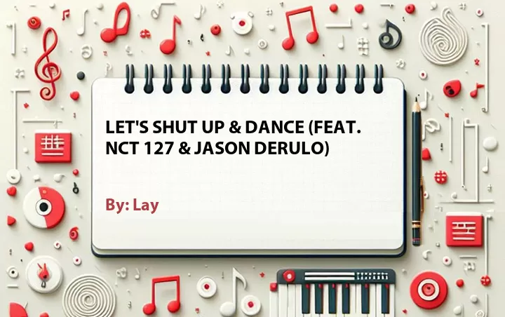 Lirik lagu: Let's Shut Up & Dance (Feat. NCT 127 & Jason Derulo) oleh Lay :: Cari Lirik Lagu di WowKeren.com ?