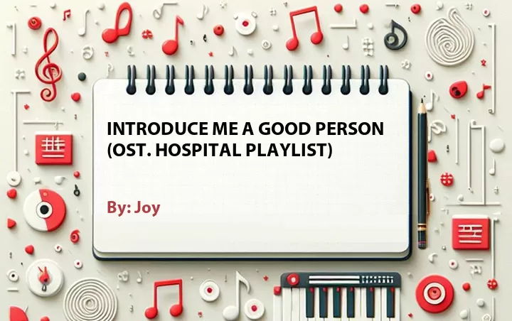 Lirik lagu: Introduce Me a Good Person (OST. Hospital Playlist) oleh Joy :: Cari Lirik Lagu di WowKeren.com ?