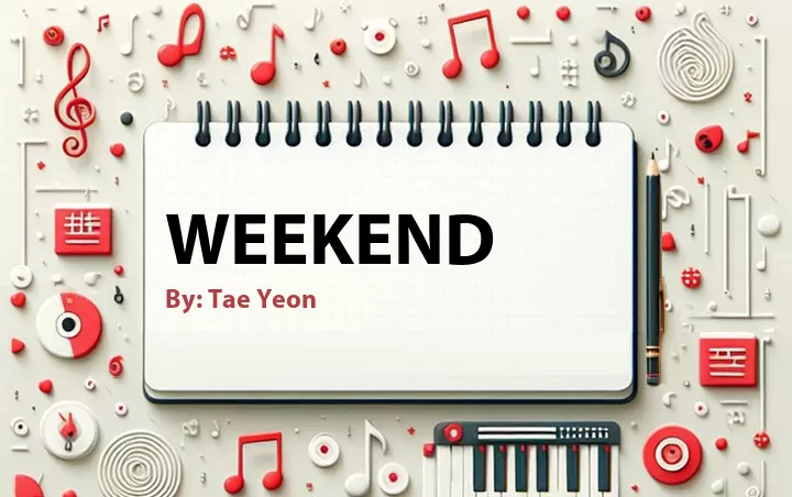 Lirik lagu: Weekend oleh Tae Yeon :: Cari Lirik Lagu di WowKeren.com ?