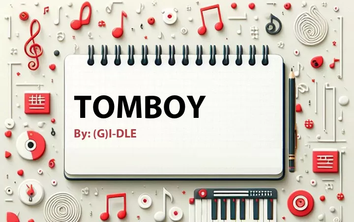 Lirik lagu: Tomboy oleh (G)I-DLE :: Cari Lirik Lagu di WowKeren.com ?