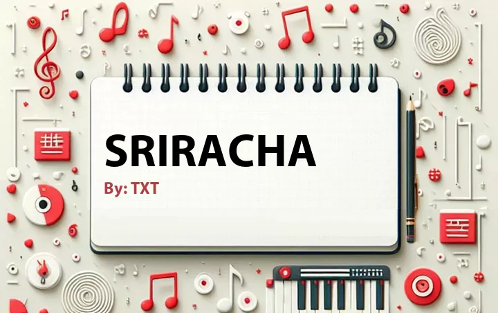 Lirik lagu: Sriracha oleh TXT :: Cari Lirik Lagu di WowKeren.com ?