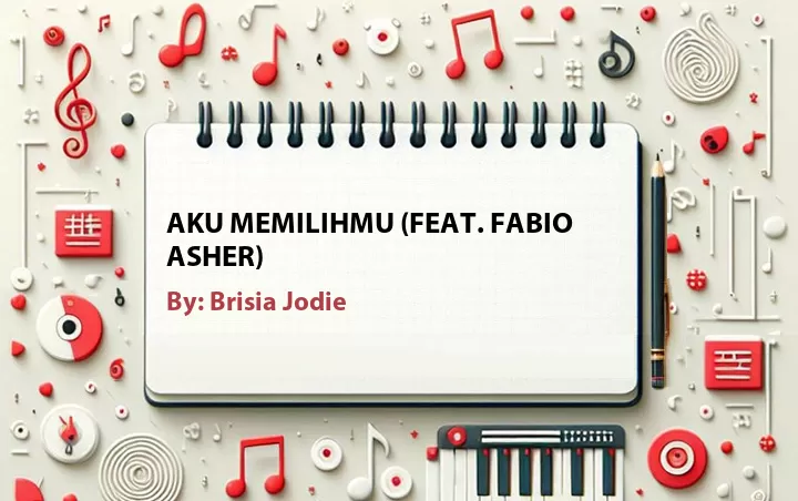 Lirik lagu: Aku Memilihmu (Feat. Fabio Asher) oleh Brisia Jodie :: Cari Lirik Lagu di WowKeren.com ?