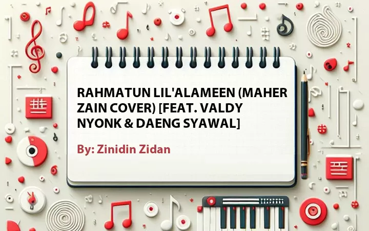 Lirik lagu: Rahmatun Lil'Alameen (Maher Zain Cover) [Feat. Valdy Nyonk & Daeng Syawal] oleh Zinidin Zidan :: Cari Lirik Lagu di WowKeren.com ?