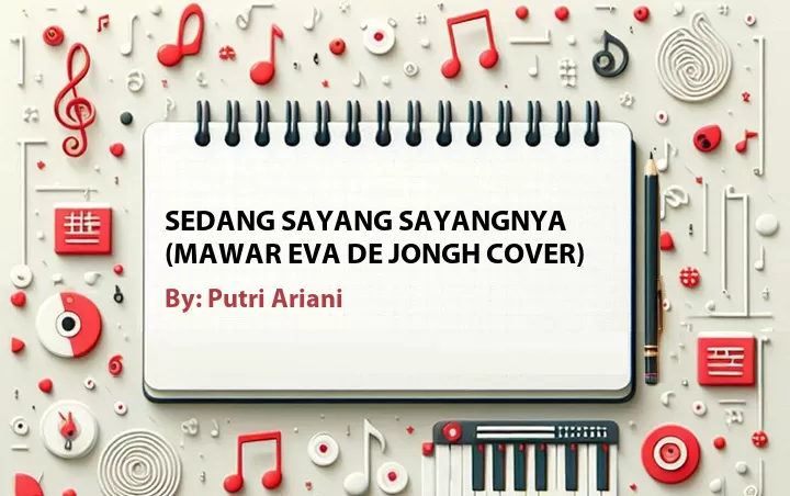 Lirik lagu: Sedang Sayang Sayangnya (Mawar Eva de Jongh Cover) oleh Putri Ariani :: Cari Lirik Lagu di WowKeren.com ?