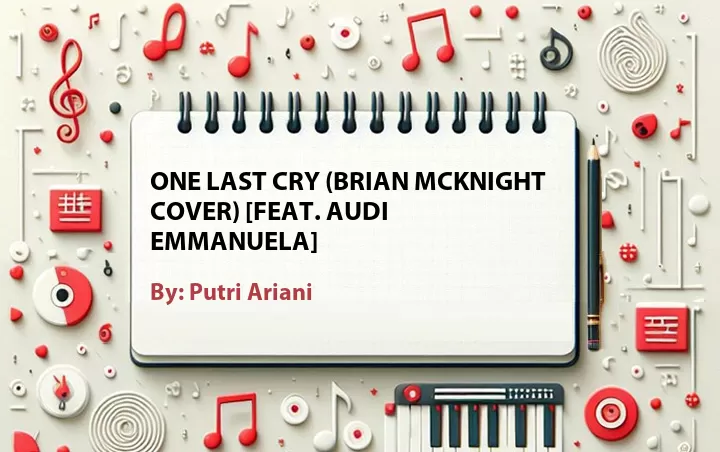 Lirik lagu: One Last Cry (Brian Mcknight Cover) [Feat. Audi Emmanuela] oleh Putri Ariani :: Cari Lirik Lagu di WowKeren.com ?