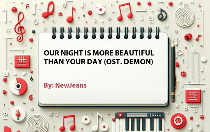 Lirik lagu: Our Night Is More Beautiful Than Your Day (OST. Demon) oleh NewJeans :: Cari Lirik Lagu di WowKeren.com ?