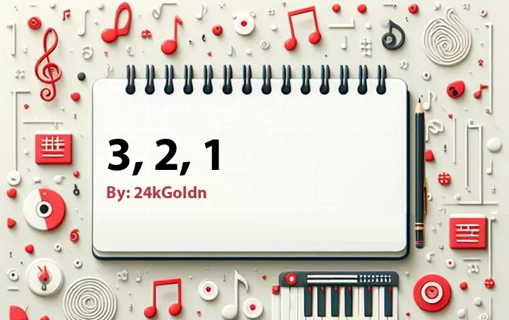 Lirik lagu: 3, 2, 1 oleh 24kGoldn :: Cari Lirik Lagu di WowKeren.com ?