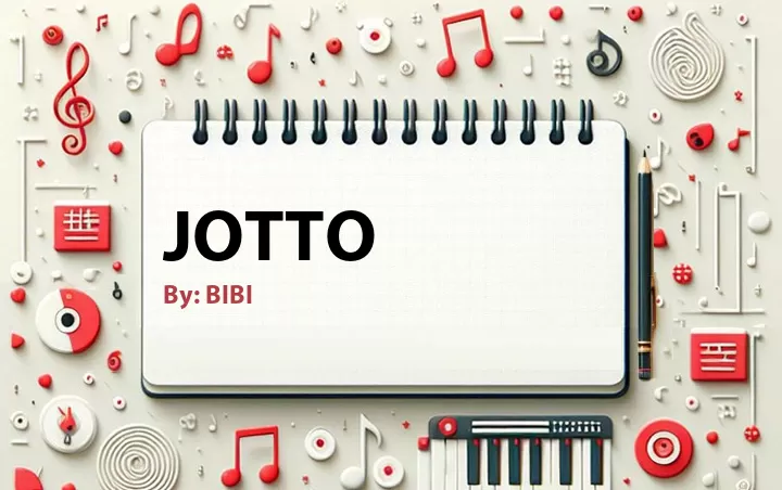 Lirik lagu: Jotto oleh BIBI :: Cari Lirik Lagu di WowKeren.com ?
