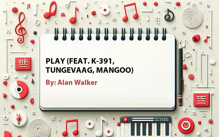 Lirik lagu: Play (Feat. K-391, Tungevaag, Mangoo) oleh Alan Walker :: Cari Lirik Lagu di WowKeren.com ?