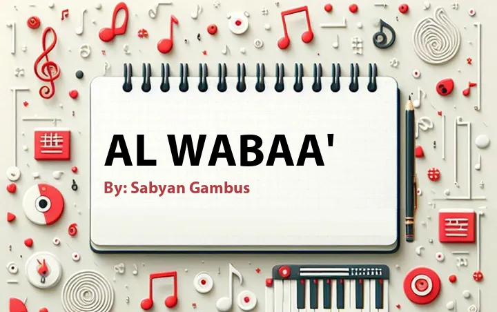 Lirik lagu: Al Wabaa' oleh Sabyan Gambus :: Cari Lirik Lagu di WowKeren.com ?