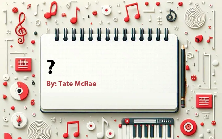 Lirik lagu: ? oleh Tate McRae :: Cari Lirik Lagu di WowKeren.com ?