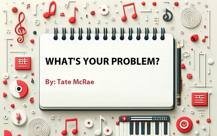 Lirik lagu: What's Your Problem? oleh Tate McRae :: Cari Lirik Lagu di WowKeren.com ?