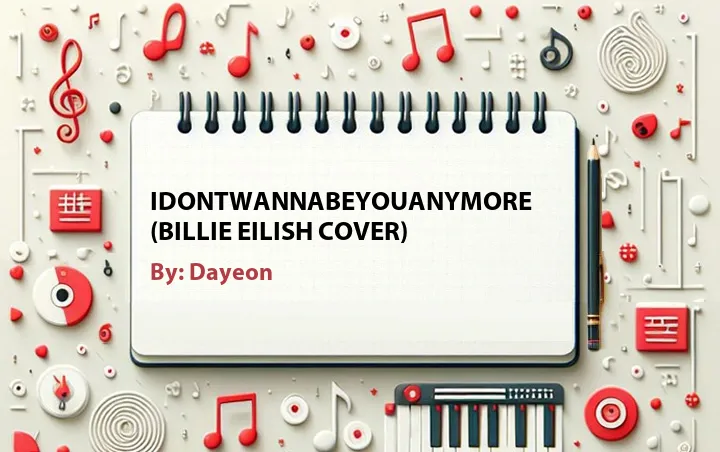 Lirik lagu: idontwannabeyouanymore (Billie Eilish Cover) oleh Dayeon :: Cari Lirik Lagu di WowKeren.com ?