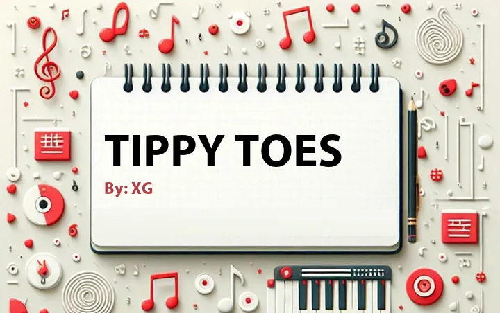 Lirik lagu: Tippy Toes oleh XG :: Cari Lirik Lagu di WowKeren.com ?