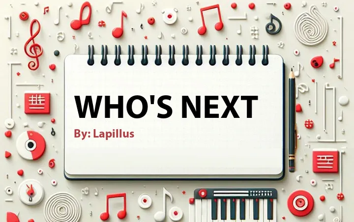 Lirik lagu: Who's Next oleh Lapillus :: Cari Lirik Lagu di WowKeren.com ?