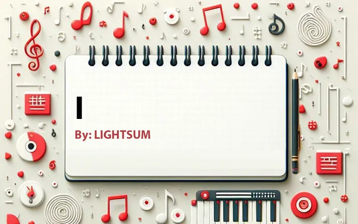 Lirik lagu: i oleh LIGHTSUM :: Cari Lirik Lagu di WowKeren.com ?
