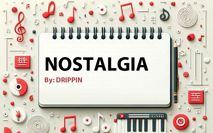 Lirik lagu: Nostalgia oleh DRIPPIN :: Cari Lirik Lagu di WowKeren.com ?