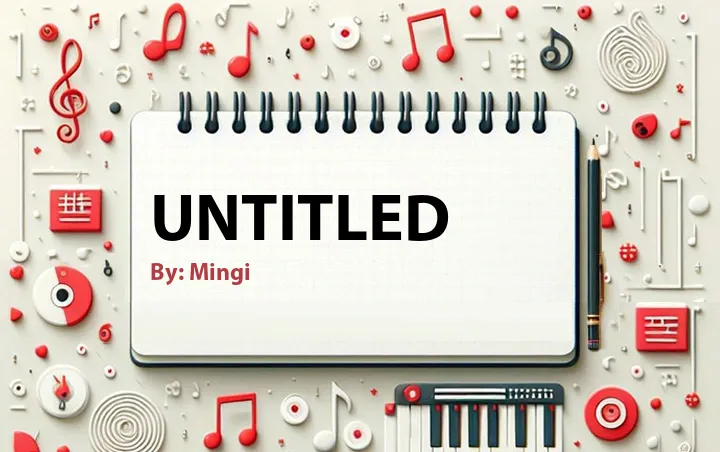 Lirik lagu: Untitled oleh Mingi :: Cari Lirik Lagu di WowKeren.com ?