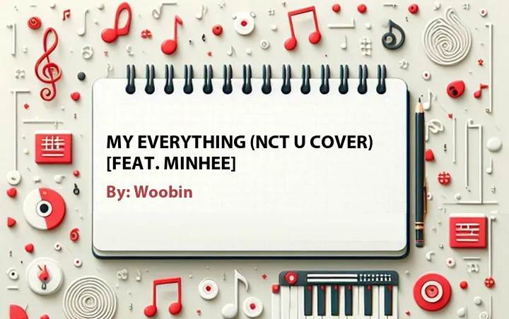 Lirik lagu: My Everything (NCT U Cover) [Feat. Minhee] oleh Woobin :: Cari Lirik Lagu di WowKeren.com ?