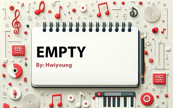 Lirik lagu: Empty oleh Hwiyoung :: Cari Lirik Lagu di WowKeren.com ?