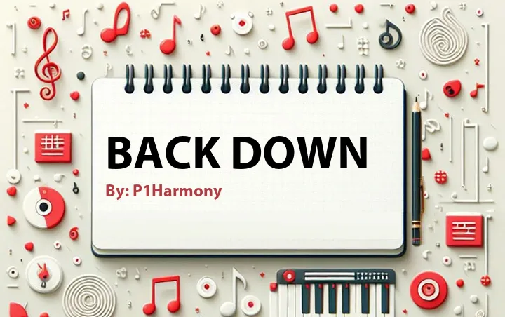 Lirik lagu: Back Down oleh P1Harmony :: Cari Lirik Lagu di WowKeren.com ?