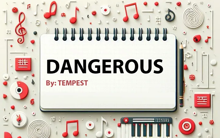 Lirik lagu: Dangerous oleh TEMPEST :: Cari Lirik Lagu di WowKeren.com ?