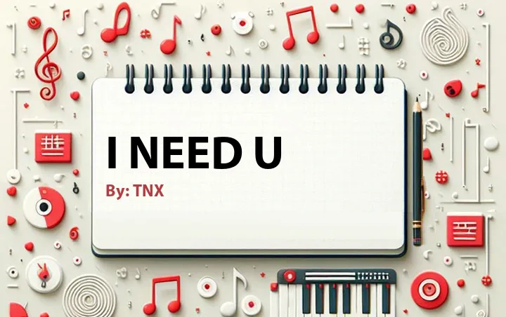 Lirik lagu: I Need U oleh TNX :: Cari Lirik Lagu di WowKeren.com ?
