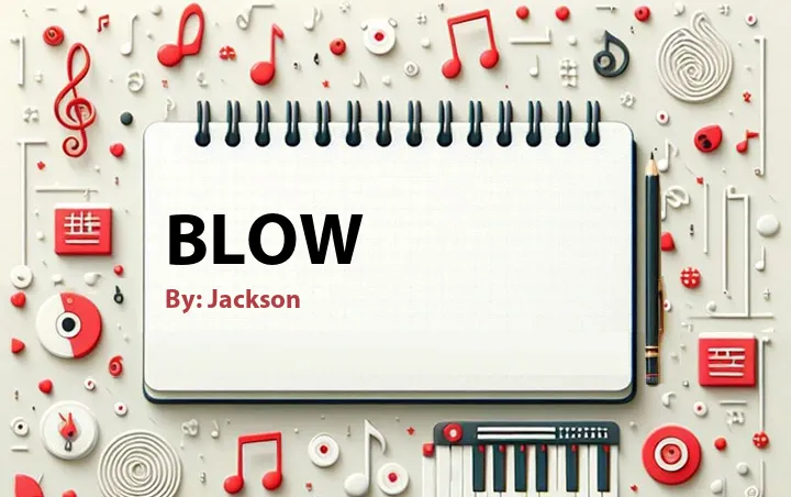 Lirik lagu: Blow oleh Jackson :: Cari Lirik Lagu di WowKeren.com ?