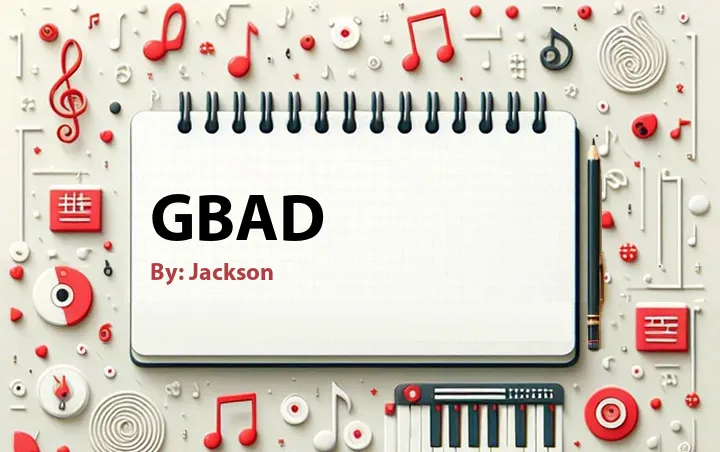 Lirik lagu: GBAD oleh Jackson :: Cari Lirik Lagu di WowKeren.com ?