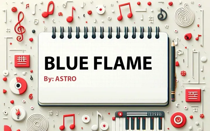 Lirik lagu: Blue Flame oleh ASTRO :: Cari Lirik Lagu di WowKeren.com ?
