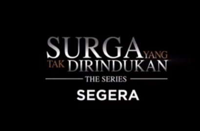 Trailer 'Surga yang Tak Dirindukan The Series' Dirilis, Ini Reaksi Netizen