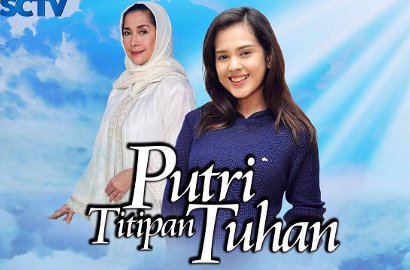 Dramatis, Episode Perdana 'Putri Titipan Tuhan' Buat Netter Nangis