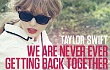'We Are Never Ever Getting Back Together' Taylor Swift Cetak Rekor