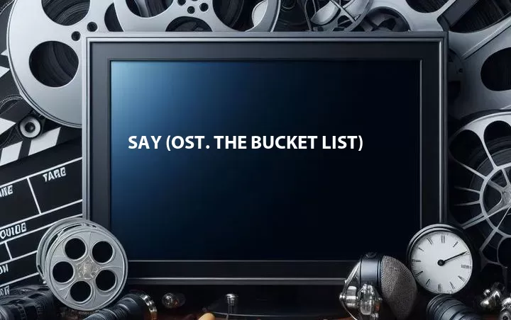 Say (OST. The Bucket List)
