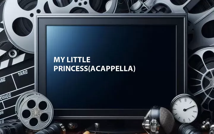 My Little Princess(Acappella)