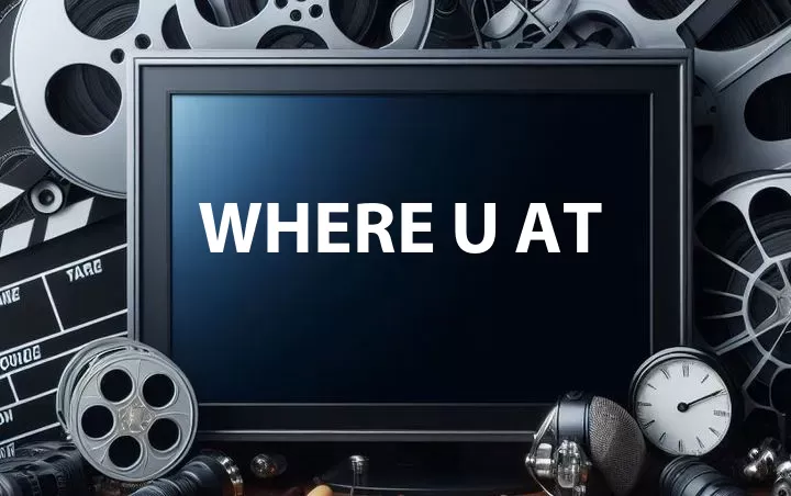 Where U At
