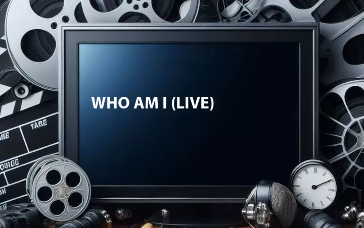 Who Am I (Live)