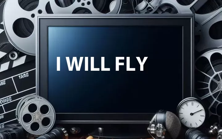 I Will Fly