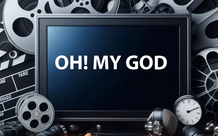 Oh! My God