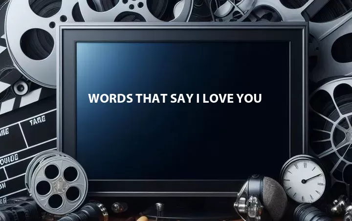 Words That Say I Love You