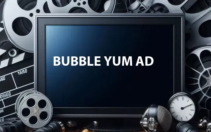 Bubble Yum Ad