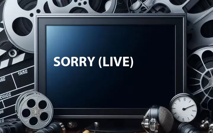 Sorry (Live)