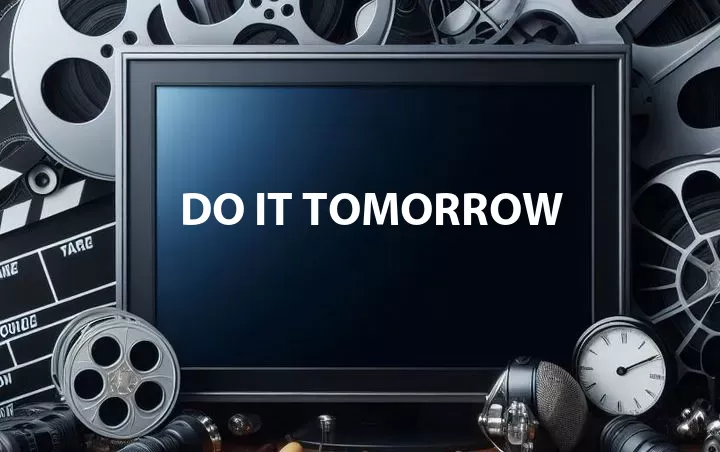 Do It Tomorrow