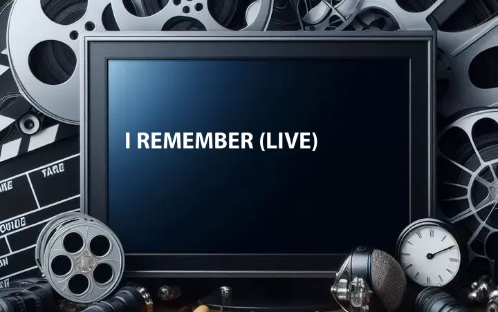 I Remember (Live)