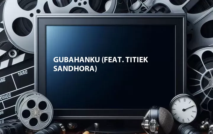 Gubahanku (Feat. Titiek Sandhora)