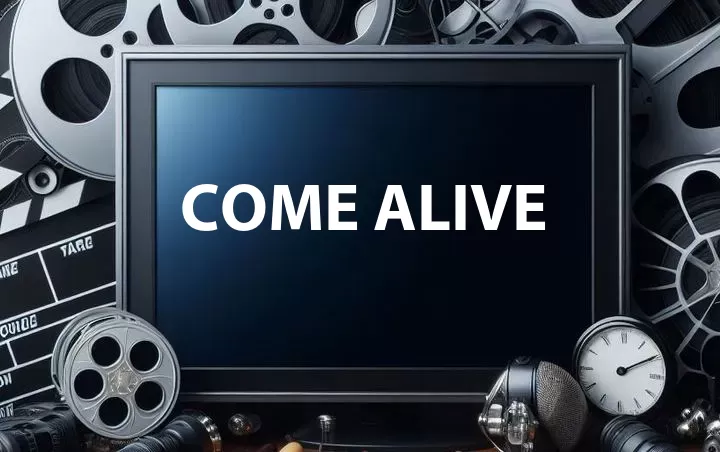 Come Alive