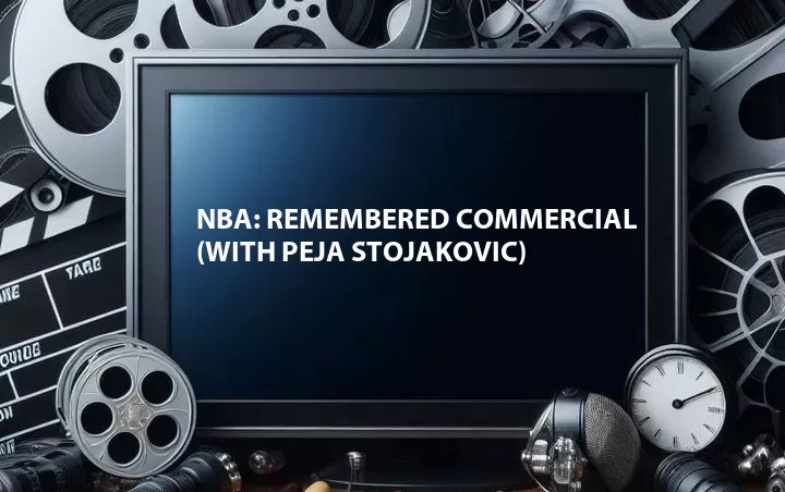 NBA: Remembered Commercial (with Peja Stojakovic)