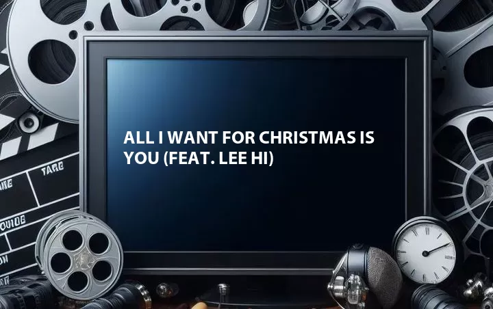 All I Want for Christmas Is You (Feat. Lee Hi)