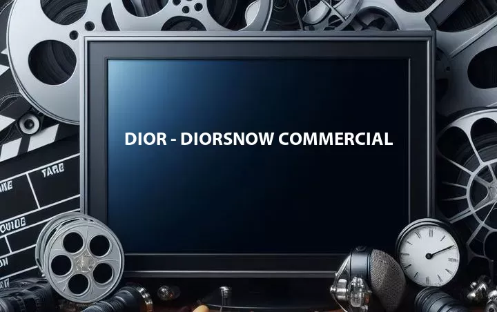 Dior - Diorsnow Commercial